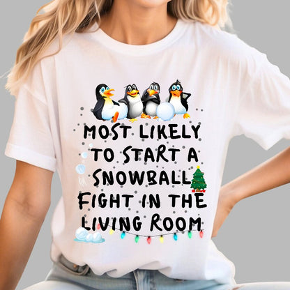 Most Likely To Start A Snowball Fight In The Living Room Penguin Christmas Geek T-Shirt
