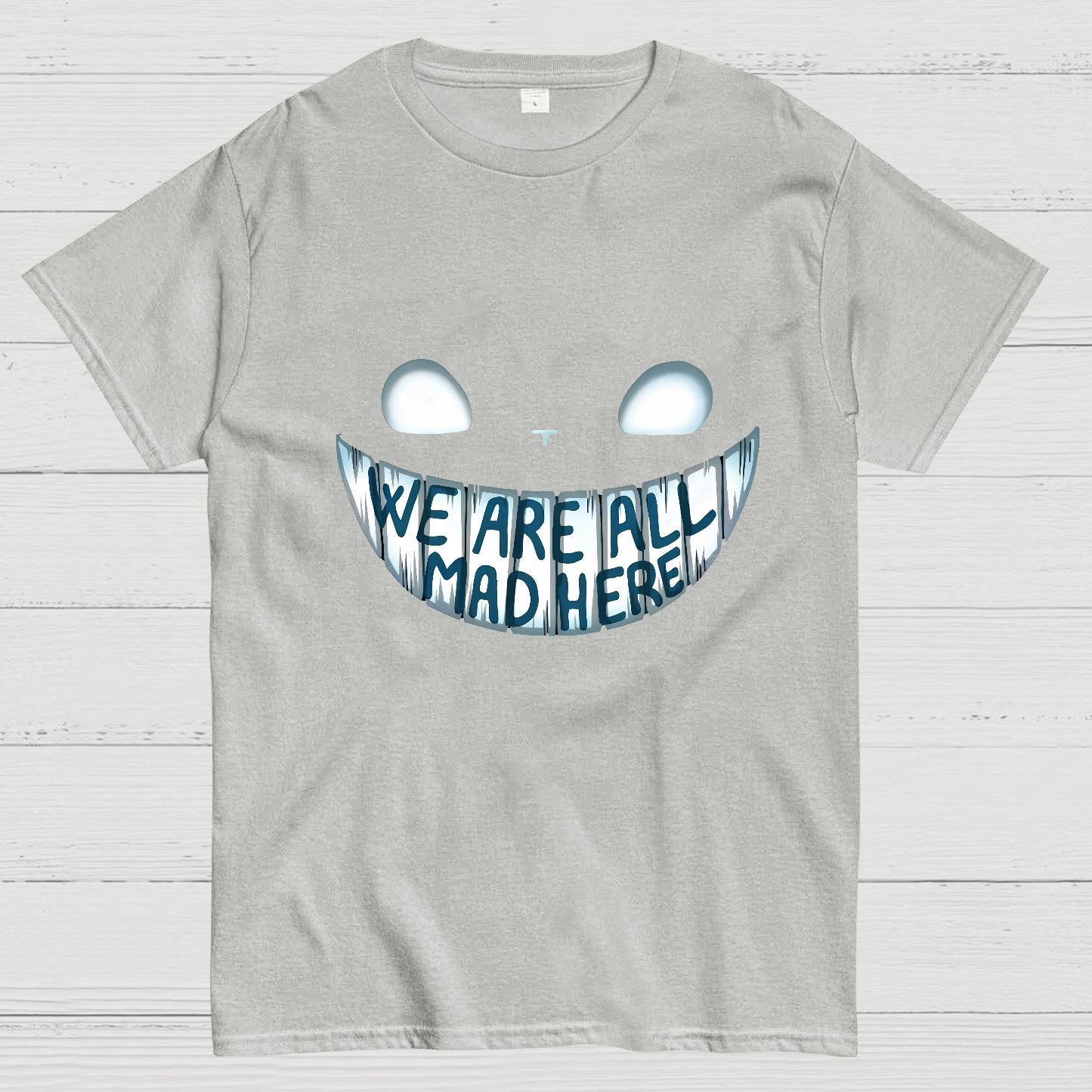 We are all Mad Here Geeky T-Shirt