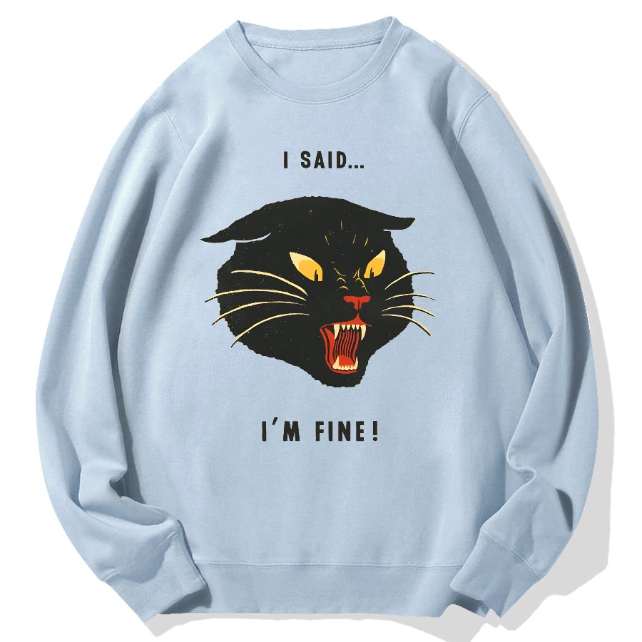 I Said I'm Fine！Geek Cotton Sweatshirt