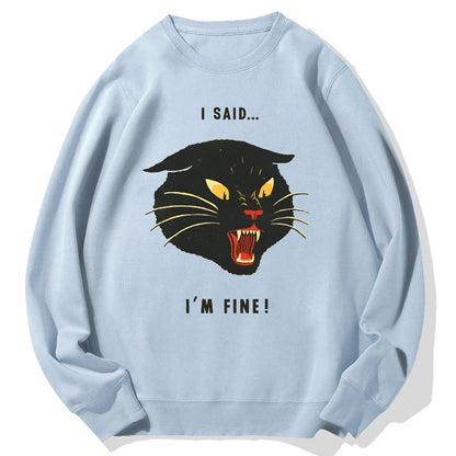 I Said I'm Fine！Geek Cotton Sweatshirt