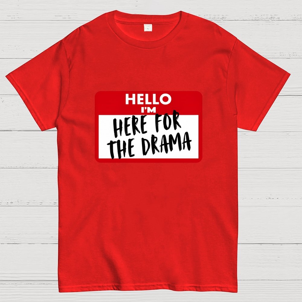 Hello I'm Here for Drama Geek T-Shirt