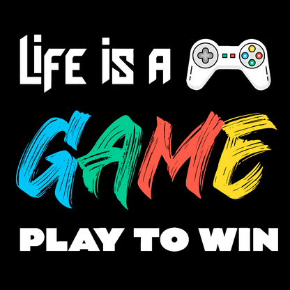 Life Is a Game Play To Win Geek T-Shirt