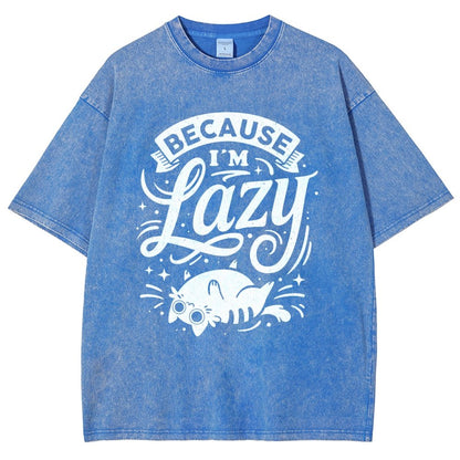 Because I Am Lazy Vintage Distressed T-shirt