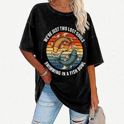 We're Just Two Lost Souls Swimming In A Fish Bowl Vintage Distressed T-shirt