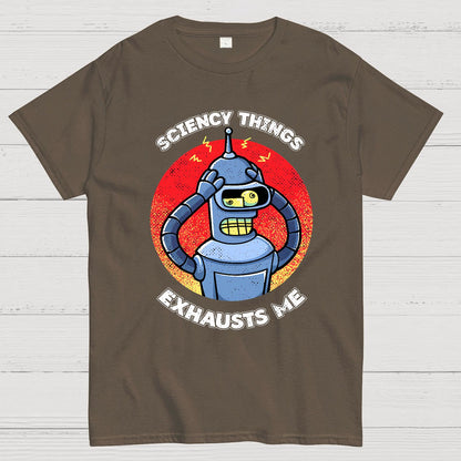Sciency Things Exhausts Me Geeky T-Shirt