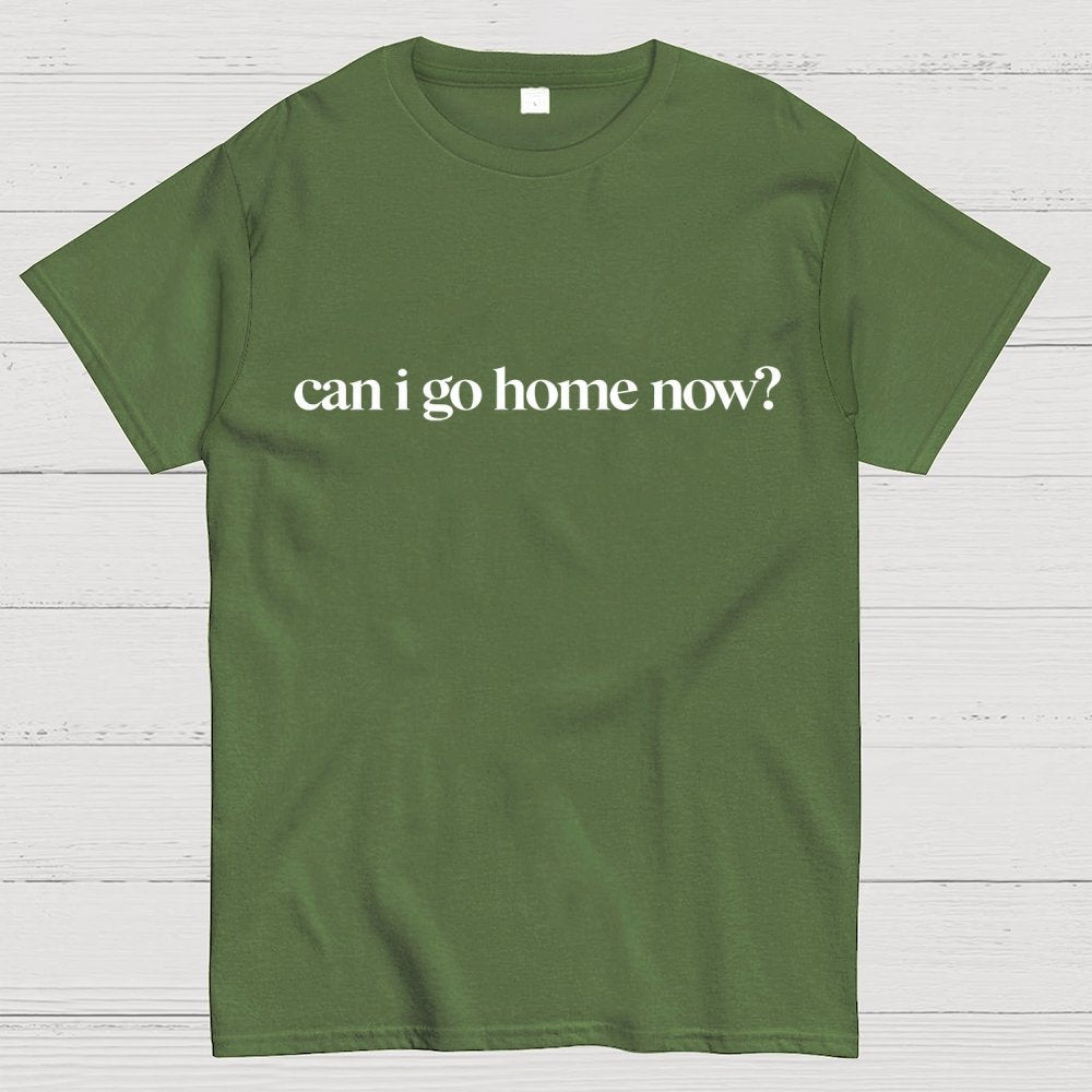 Can I Go Home Now？Geek T-Shirt