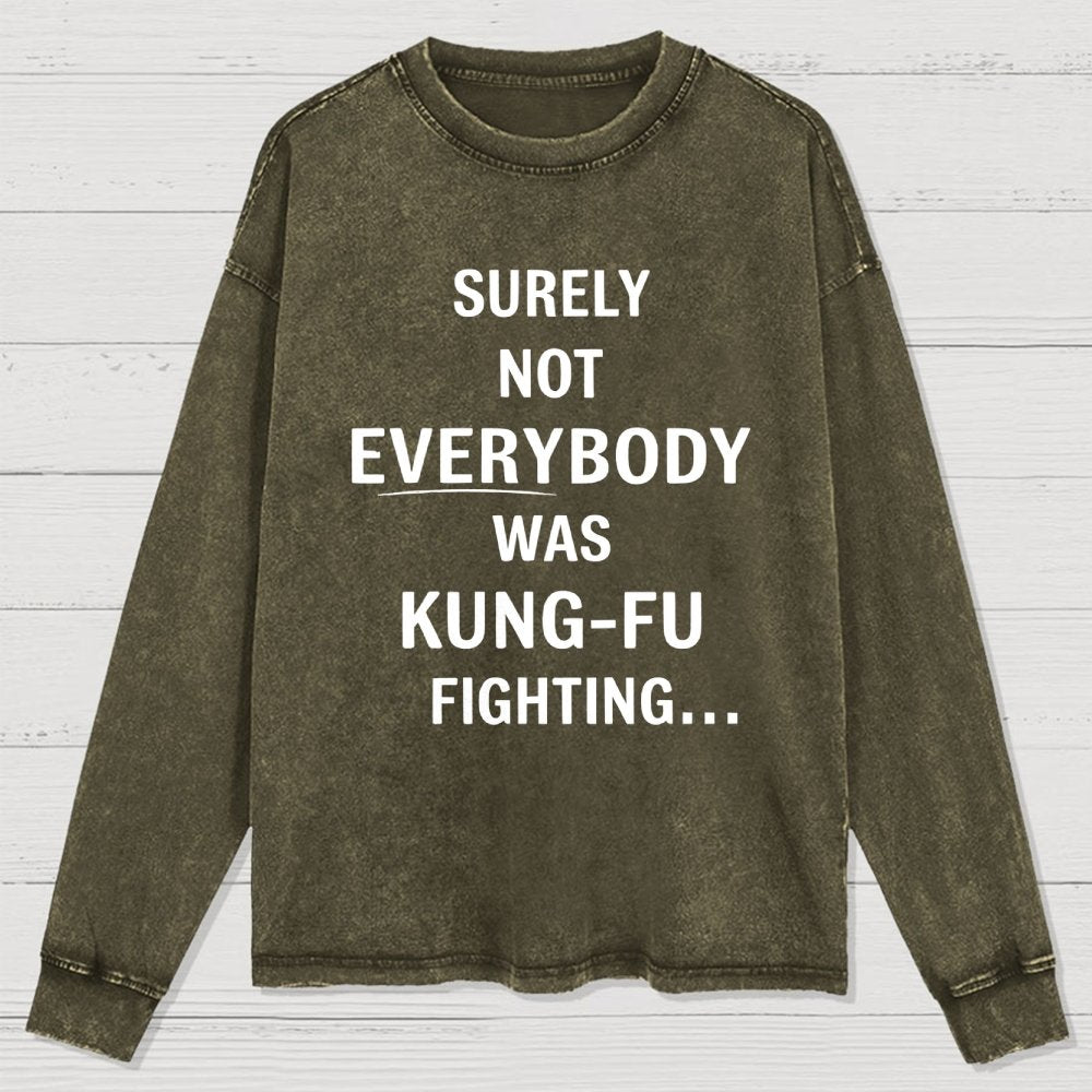urely not everyone was kung fu fighting? Washed Long Sleeve Tee