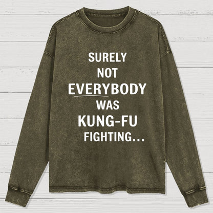 urely not everyone was kung fu fighting? Washed Long Sleeve Tee