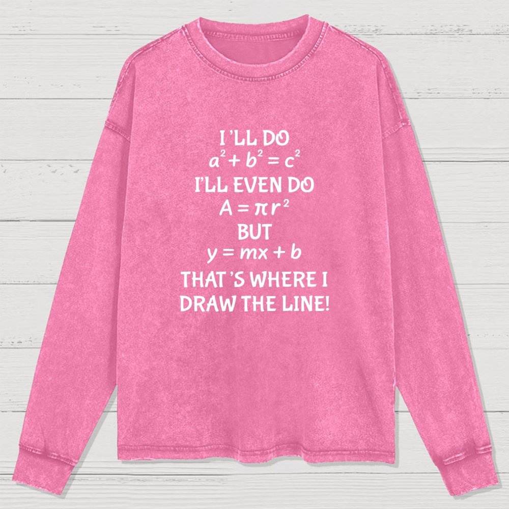 Funny Math Teacher Joke Men Women Fun Math Quotes Teacher Washed Long Sleeve Tee