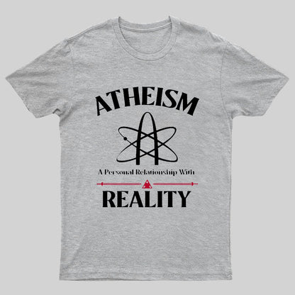 Atheism Personal Relationship With Reality Geeky T-Shirt