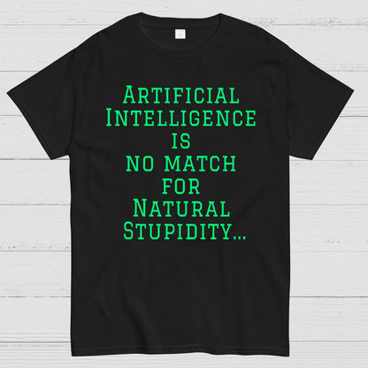 Ai Is No Match For Stupidity Funny Quote Geek T-Shirt