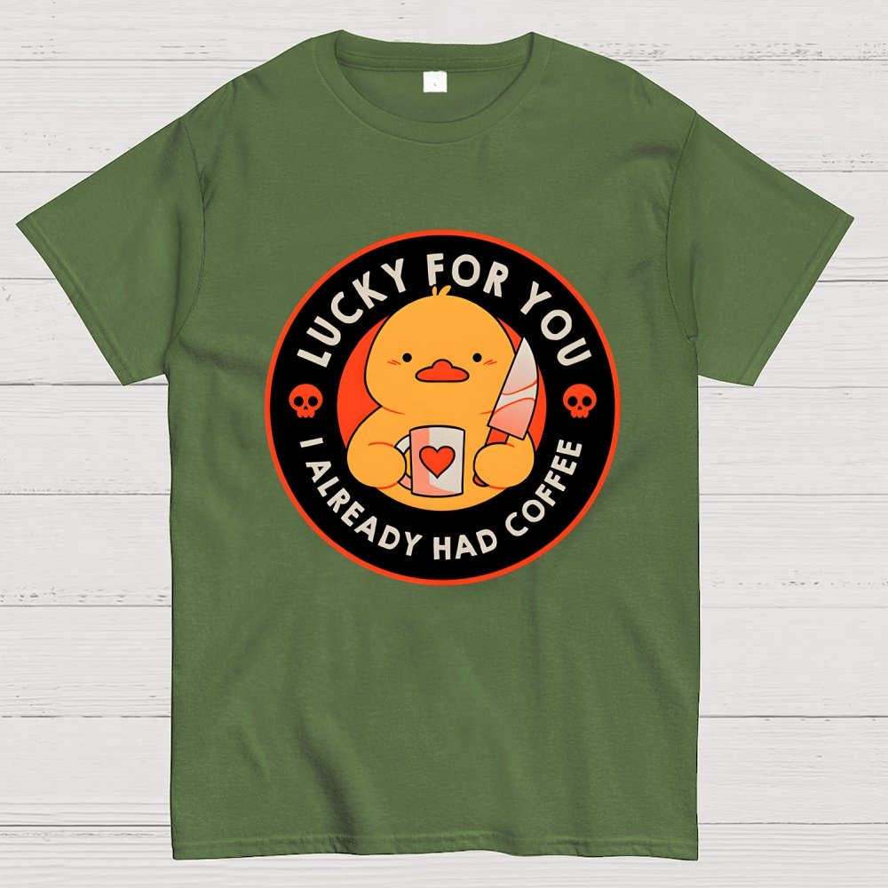 Lucky For You I Already Had Coffee Geek T-Shirt
