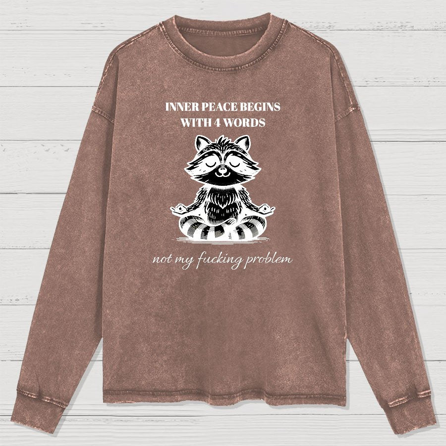 Inner Peace Begins With Four Words , Funny Nerdy Washed Long Sleeve Tee