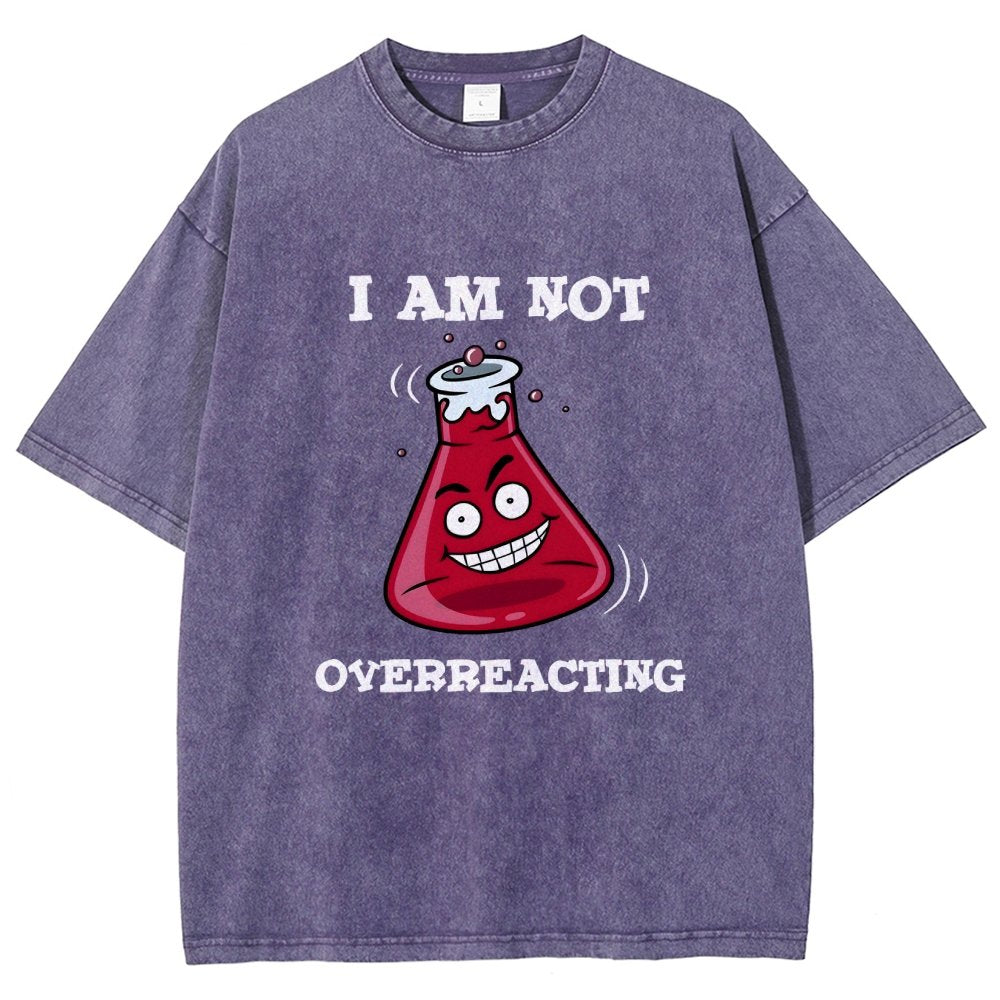 I Am Not Overreacting Vintage Distressed T-shirt