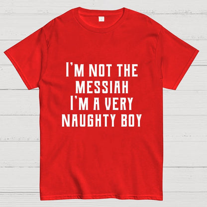 I'm Not The Messiah Geek T-Shirt
