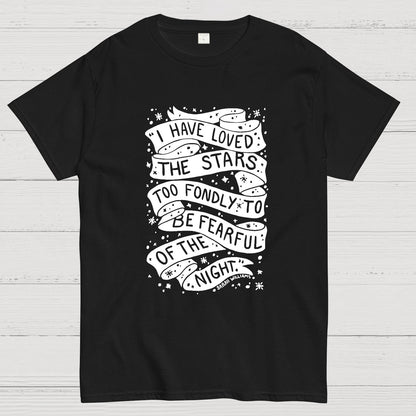 I Have Loved The Stars Too Fondly To Be Fearful Of The Night Geeky T-Shirt