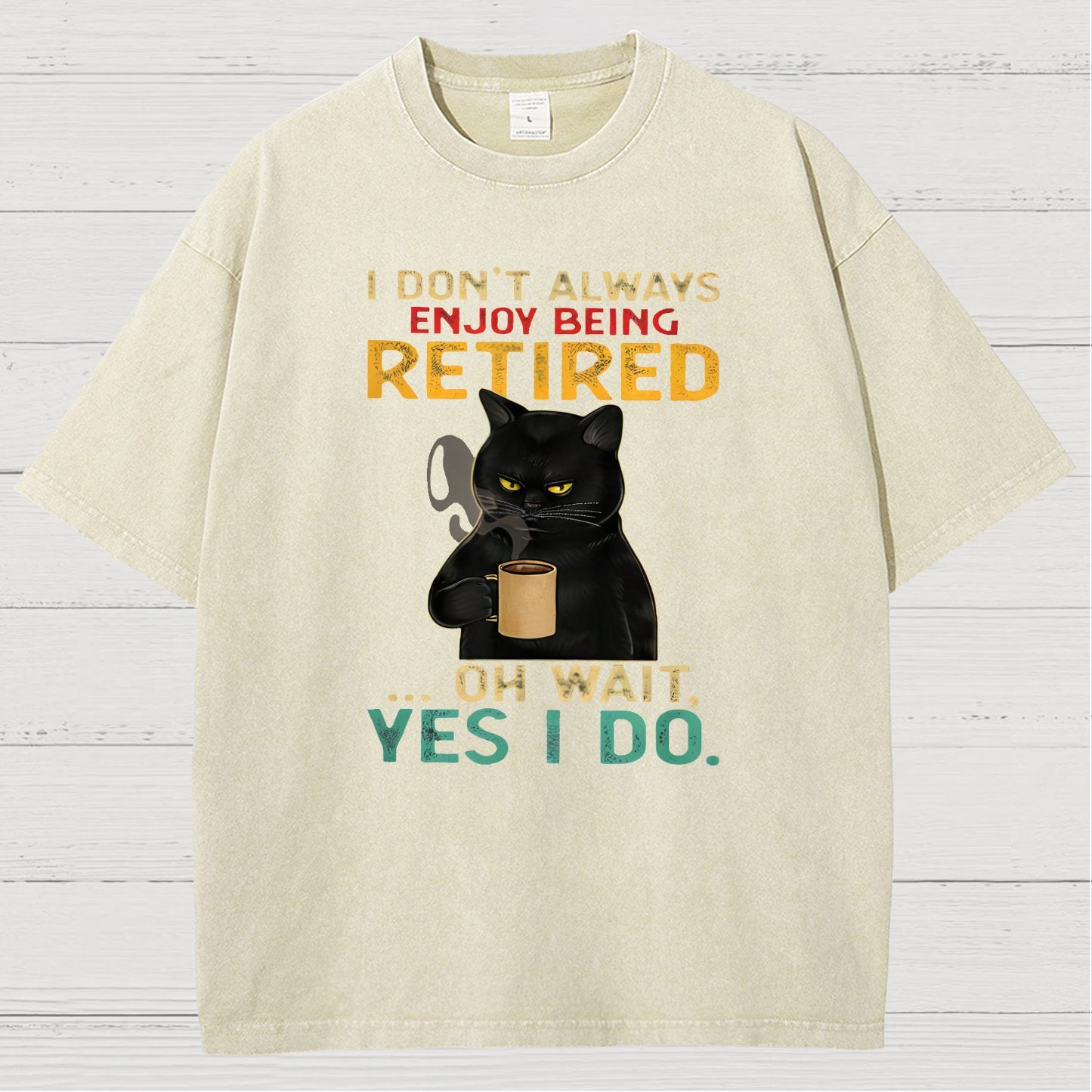 I Dont Always Enjoy Being Retired Oh Wait Yes I Do Vintage Distressed T-shirt
