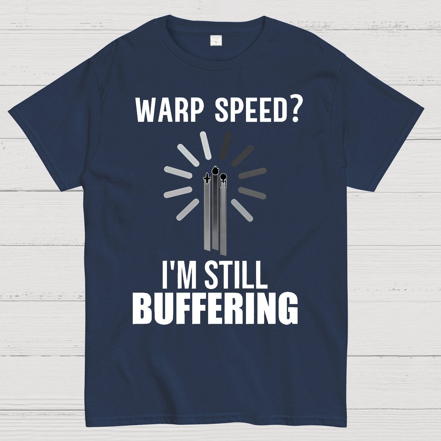 Warp Speed？I’m Still Buffering… Geek T-Shirt