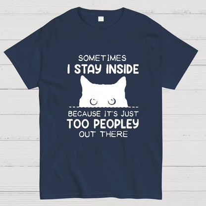 Sometimes I Stay Inside Because It's Just Too People Out There Geeky T-Shirt