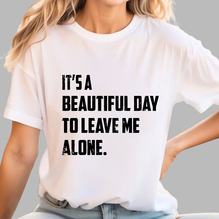 It's A Beautiful Day To Leave Me Alone Geek T-Shirt