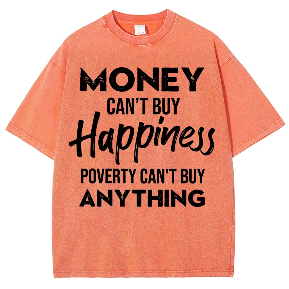 Money Can't Buy Happiness - Poverty Can't Buy Anything Vintage Distressed T-shirt