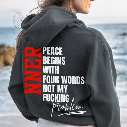Inner Peace Begins With Four Words Funny quote Sassy Printed Back Cotton Hoodie