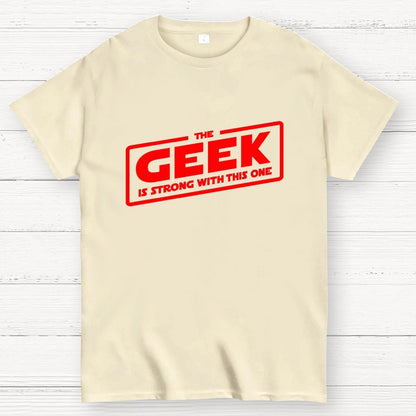 The Geek Is Strong Geek T-Shirt