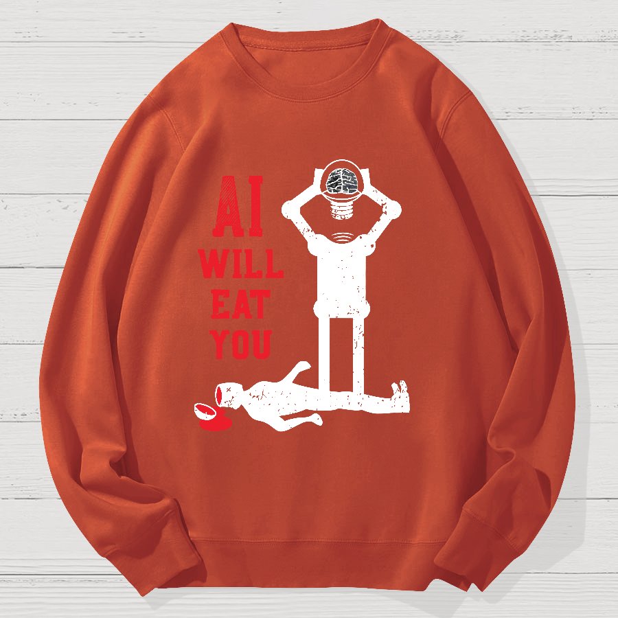 AI Will Eat You Geek Cotton Sweatshirt