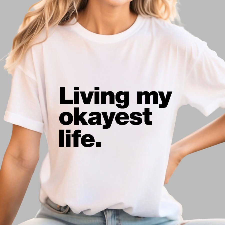 Living My Okayest Life Geeky T-Shirt