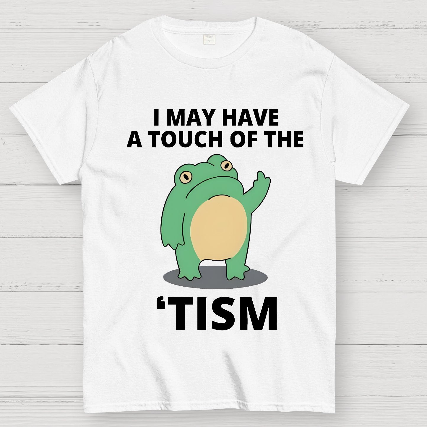 I May Have a Touch of the Tism Funny Geek T-Shirt