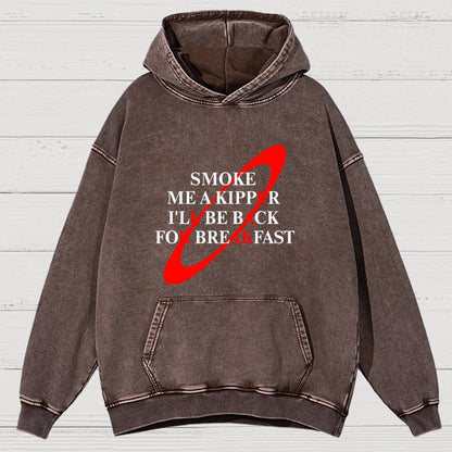Smoke Me A Kipper I'll Be Back For Breakfast  Vintage Distressed Hoodie