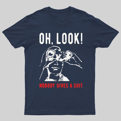 Oh Look Nobody Gives A Shit Sarcastic Funny T-Shirt