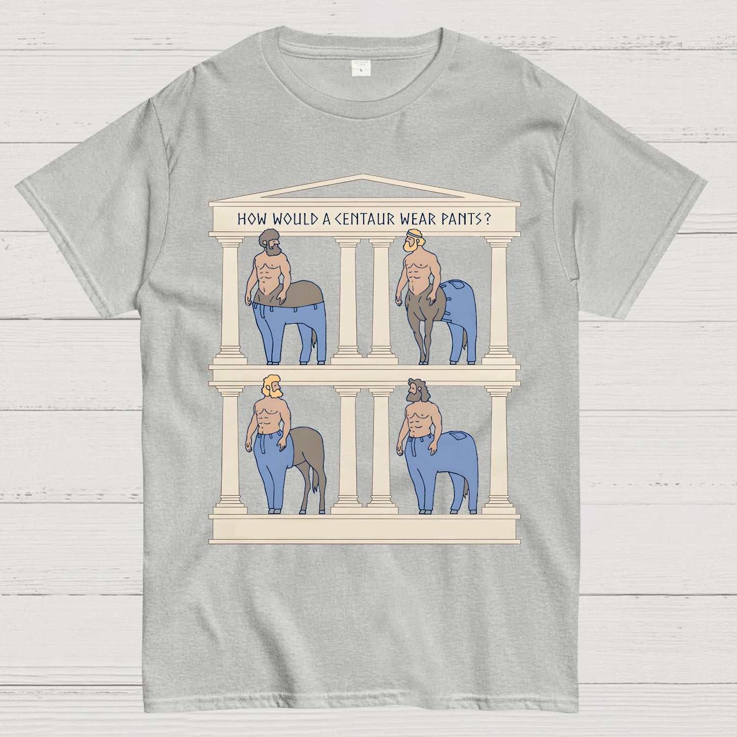 How Would a Centaur Wear Pants Funny Geek T-Shirt