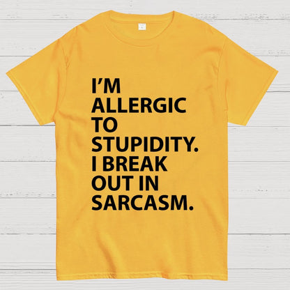 I'm Allergic To Stupidity I Break Out In Sarcasm Unisex Geek T-Shirt