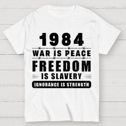 War is Peace  Freedom is Slavery  Ignorance is Strength  Sarcasm Geek T-Shirt