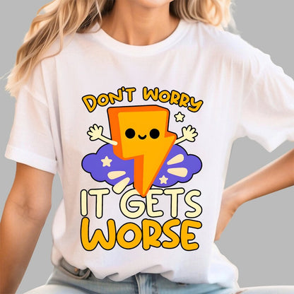 It Gets Worse Geek T-Shirt