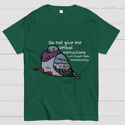Do Not Give Me Verbal Instructions I Will Forget Them Immediately Geek T-Shirt