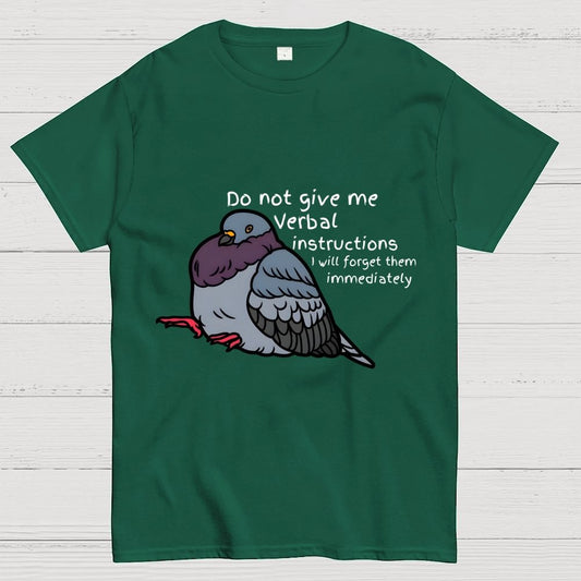 Do Not Give Me Verbal Instructions I Will Forget Them Immediately Geek T-Shirt