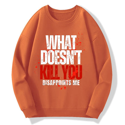 What Doesn't Kill You Disappoints Me Geek Cotton Sweatshirt
