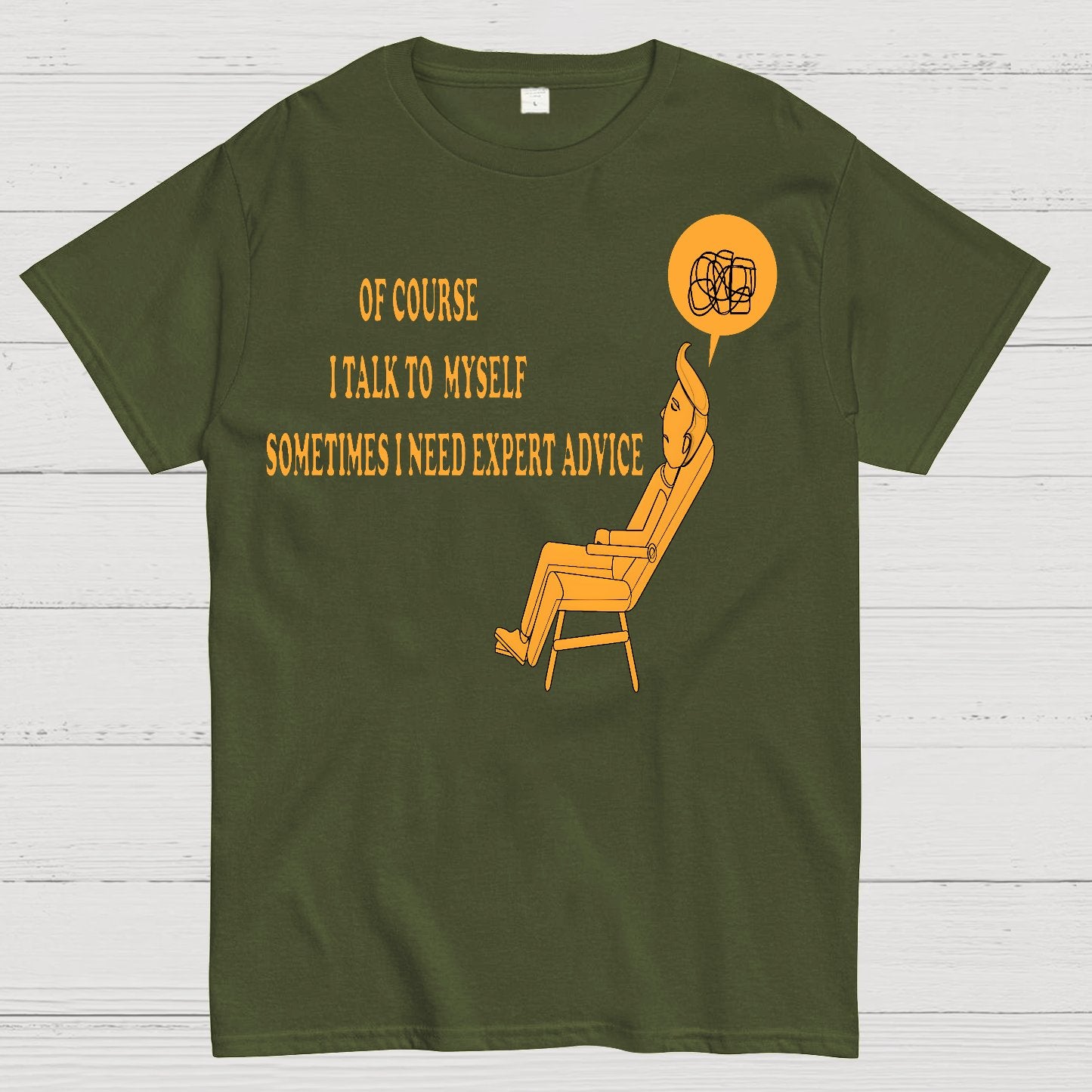 Of Course I Talk To My Self I Need Expert Advice Geek T-Shirt