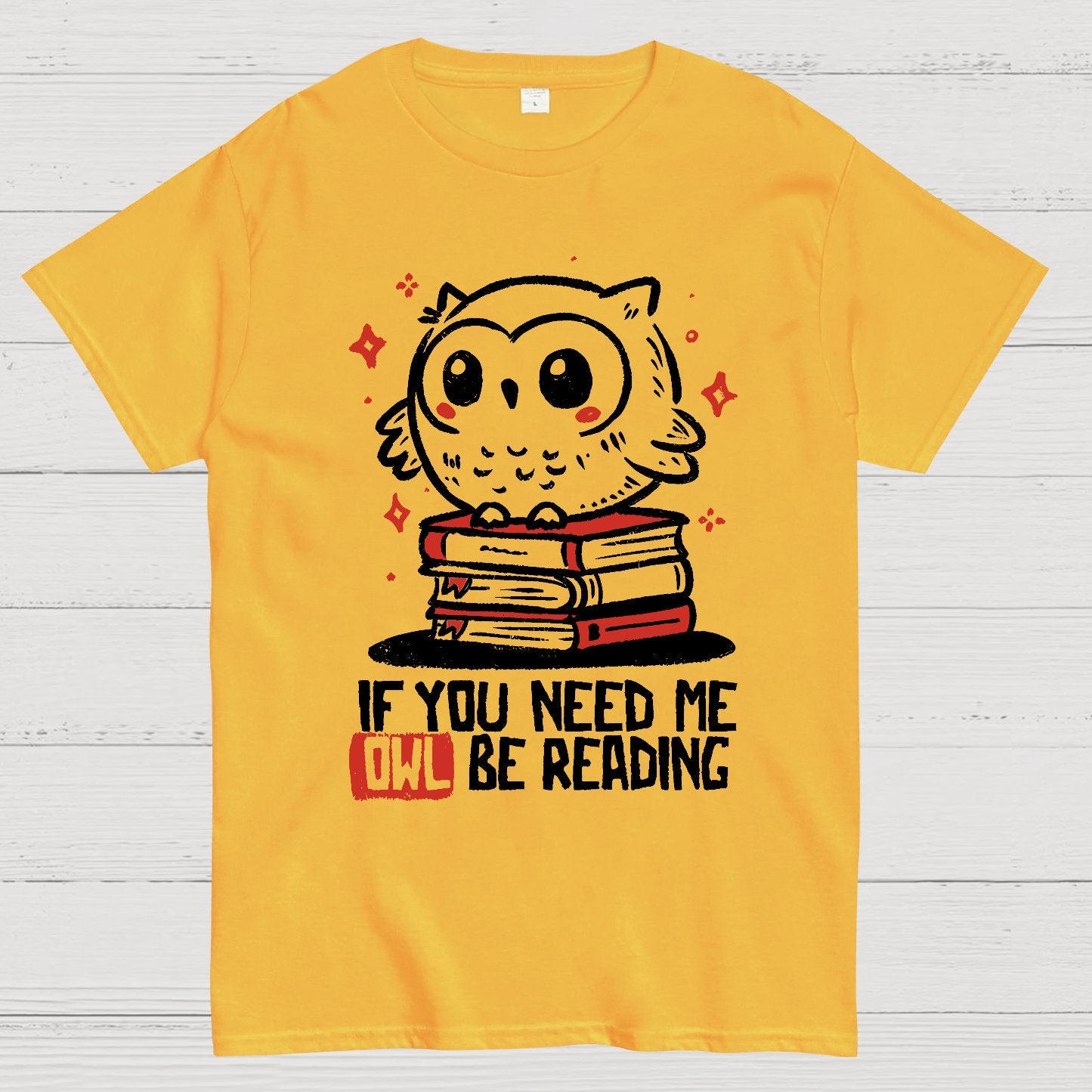 If You Need Me Owl Be Reading Geek T-Shirt
