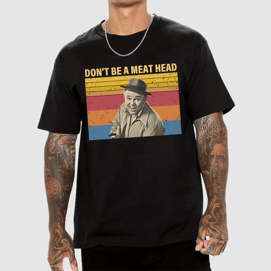Don’t Be A Meat Head Geek T-Shirt