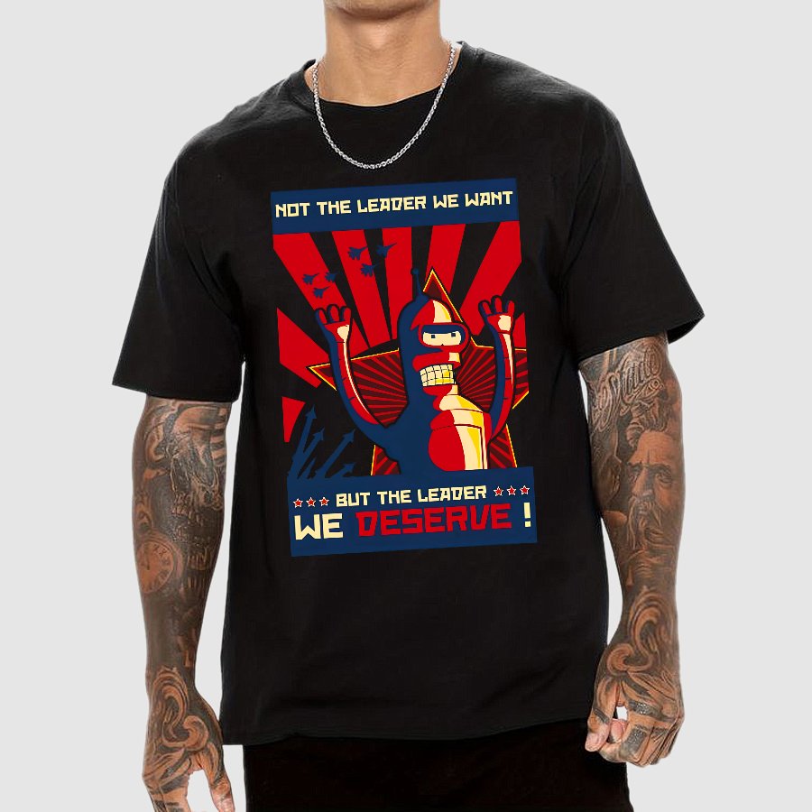 Not The Leader We Want But The Leader We Deserve Geek T-Shirt
