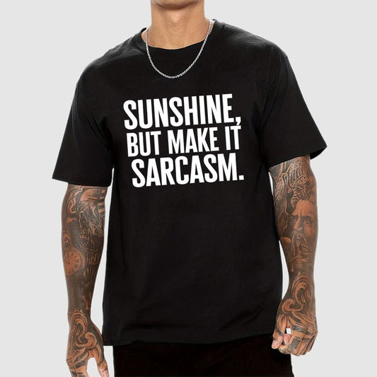 Sunshine, But Make It Sarcasm. Geek T-Shirt