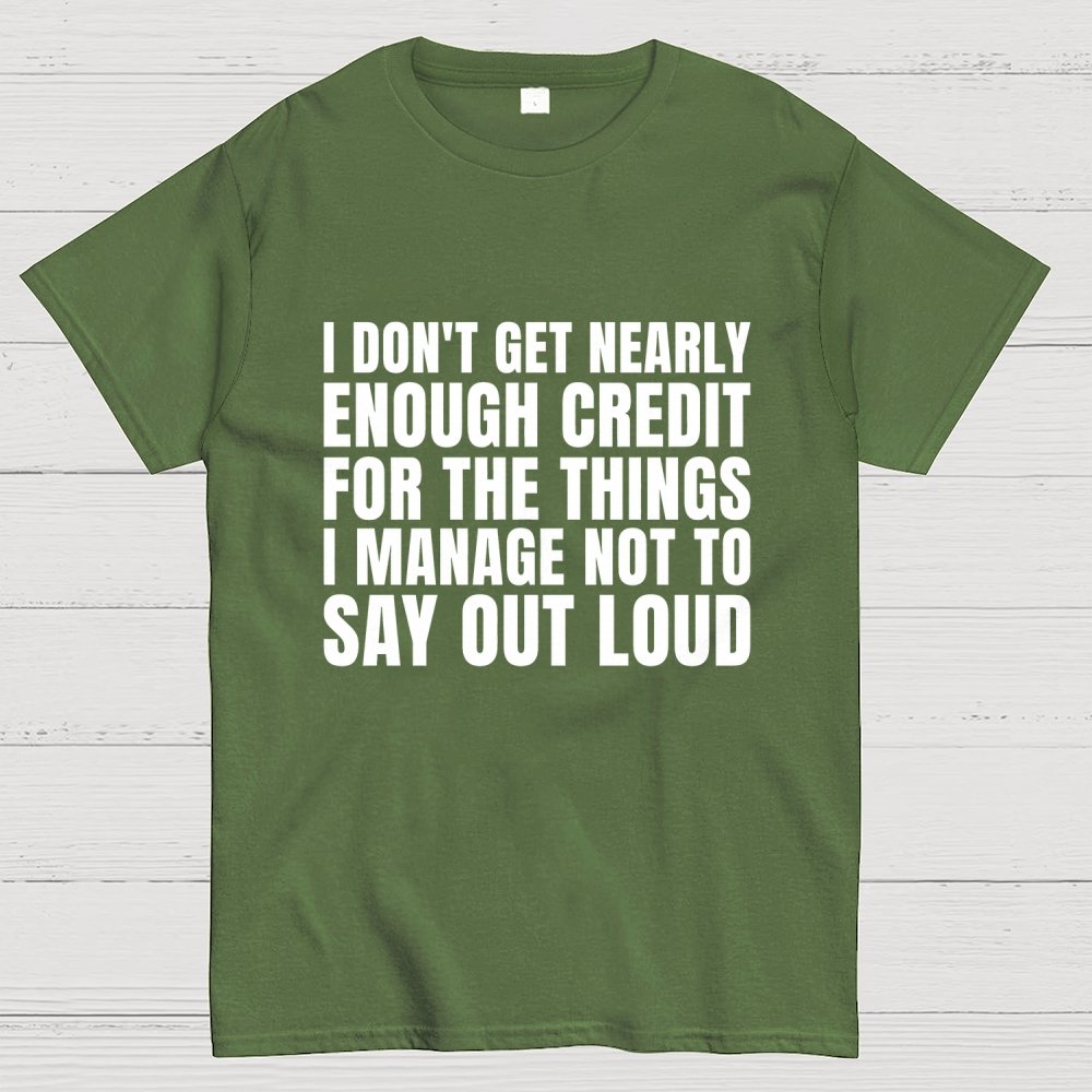 I Don't Get Nearly Enough Credit Geek T-Shirt