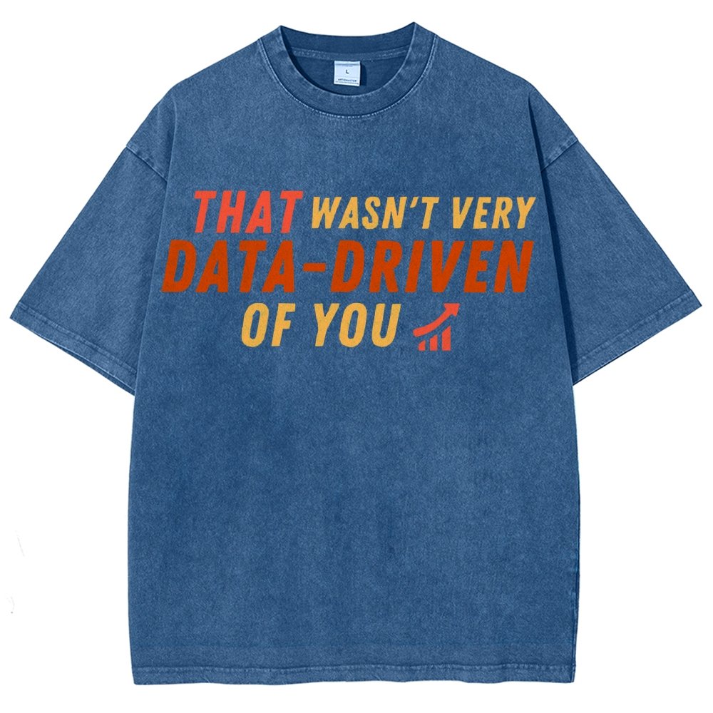 That Wasn't Very Data Driven Of You Vintage Distressed T-shirt