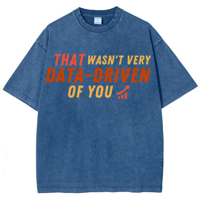 That Wasn't Very Data Driven Of You Vintage Distressed T-shirt