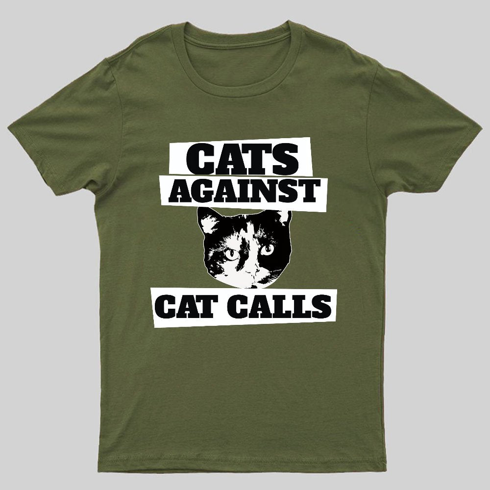 Cats against cat calls Geeky T-Shirt