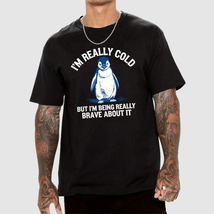 I'm Really Cold But I'm Being Really Brave About It Geek T-Shirt