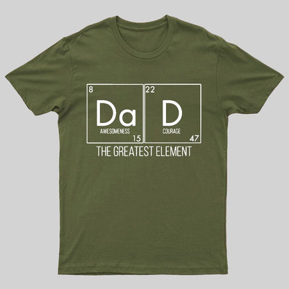 DAD THE GREATEST ELEMENT Geeky T-Shirt